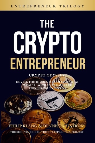  Philip Klang et  Dennis Sahlström - The Crypto Entrepreneur - The Entrepreneur Trilogy, #2.