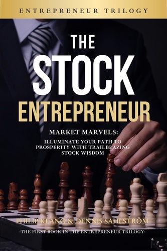  Philip Klang et  Dennis Sahlström - The Stock Entreperenur - The Entrepreneur Trilogy, #1.