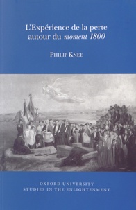 Philip Knee - L'expérience de la perte autour du moment 1800.