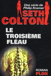 Philip Kramer - Seth Colton  : Le troisième fléau.