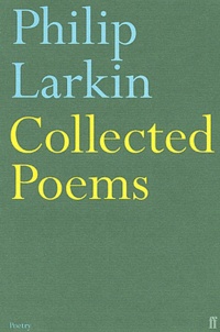 Philip Larkin - Collected Poems.
