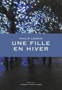 Philip Larkin - Une fille en hiver.