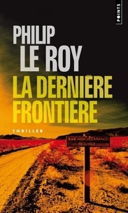 Philip Le Roy - La dernière frontière.