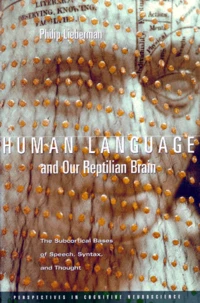 Human Language Anf Our Reptilian Brain. The Subcortical Bases Of Speech, Syntax, And Thought