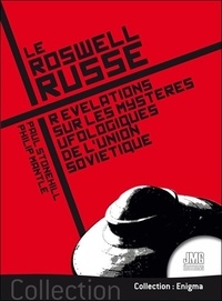 Philip Mantle et Paul Stonehill - Le Roswell russe - Révélations sur les mystères ufologiques de l'Union Soviétique.