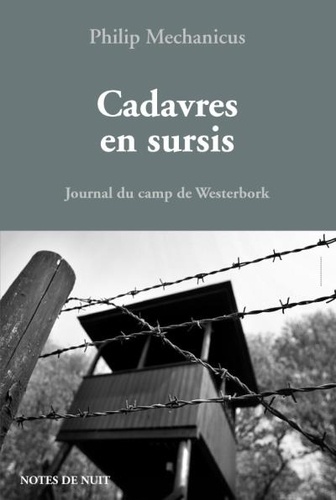 Philip Mechanicus - Cadavres en sursis - Journal du camp de Westerbork (28 mai 1943 - 28 février 1944).