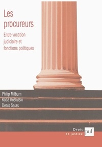 Philip Milburn et Katia Kostulski - Les procureurs - Entre vocation judiciaire et fonctions politiques.