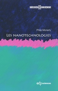 Philip Moriarty et Alan Rodney - Les nanotechnologies.