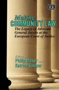 Philip Moser - Making European Community Law: The Legacy of Advocate General Jacobs at the European Court of Justice.