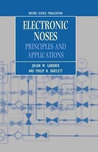 Philip-N Bartlett et Julian-W Gardner - Electronic Noses. Principles And Applications.