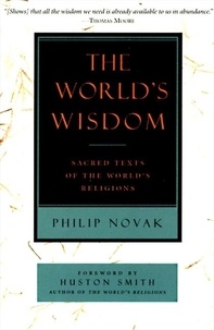 Philip Novak - The World's Wisdom - Sacred Texts of the World's Religions.