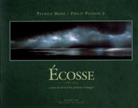 Philip Plisson et Patrick Mahé - Ecosse - Carnet de bord d'un pêcheur d'images.