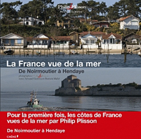 Philip Plisson - La France vue de la mer - De Noirmoutier à Hendaye.
