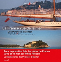Philip Plisson - La France vue de la mer - Des pyrénées à Menton.