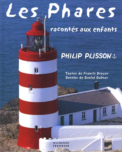 Philip Plisson et Daniel Dufour - Les phares racontés aux enfants.