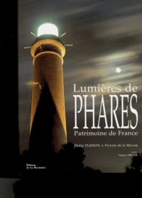 Philip Plisson et Francis Dreyer - Lumières de phares, Patrimoine de France Coffret en 2 volumes : Tome 1, De Dunkerque à Hendaye ; Tome 2, Méditerranée et DOM-TOM.