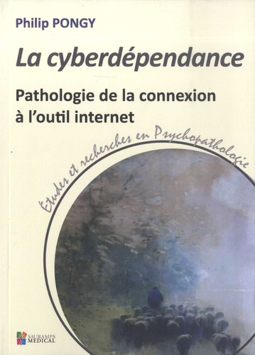 La cyberdépendance. Pathologie de la connexion à l'outil internet