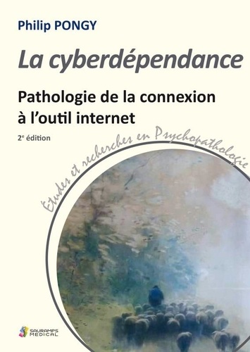 La cyberdépendance. Pathologie de la connexion à l'outil internet 2e édition