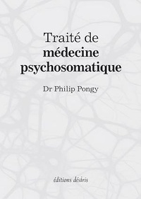 Philip Pongy - Traité de médecine psychosomatique.