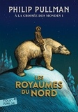 Philip Pullman - A la croisée des mondes Tome 1 : Les royaumes du Nord.