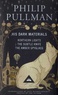 Philip Pullman - His Dark Materials  : Northern Lights ; The Subtle Knife ; The Amber Spyglass.