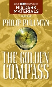 Philip Pullman - His Dark Materials Tome 1 : The Golden Compass.