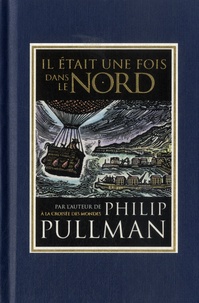 Google livres en pdf téléchargements gratuits Il était une fois dans le Nord en francais par Philip Pullman, John Lawrence, Jean Esch 9782075099431