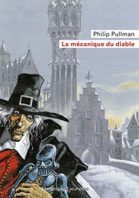 Philip Pullman - La mécanique du diable.