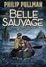 Philip Pullman - La trilogie de la Poussière Tome 1 : La Belle Sauvage.