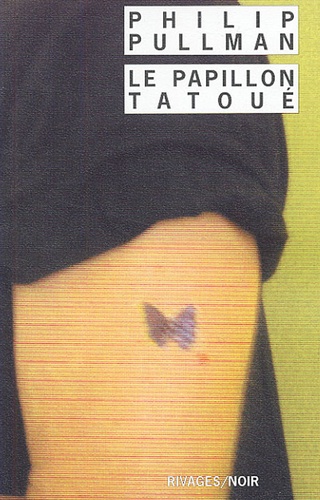 Philip Pullman - Le Papillon tatoué.