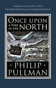 Philip Pullman - Once Upon a Time in the North.