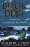 Philip Pullman - The Book of Dust Tome 1 : La Belle Sauvage.