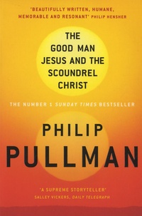 Philip Pullman - The Good Man Jesus and The Scoundrel Christ.