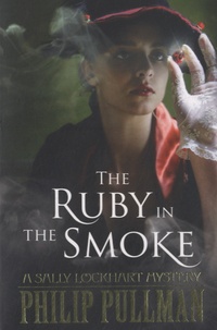 Philip Pullman - The Ruby in the Smoke.