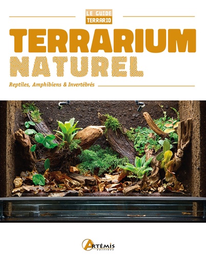 Terrarium naturel. Reptiles, Amphibiens & Invertébrés