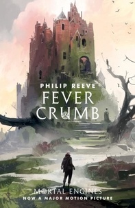 Philip Reeve - Fever Crumb - Mortal Engines (Prequel).