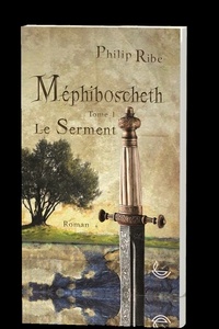 Philip Ribe - Méphiboscheth Tome 1 : Le Serment.