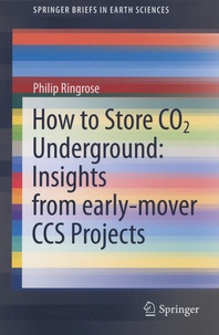 Philip Ringrose - How to Store CO2 Underground: Insights from early-mover CCS Projects.
