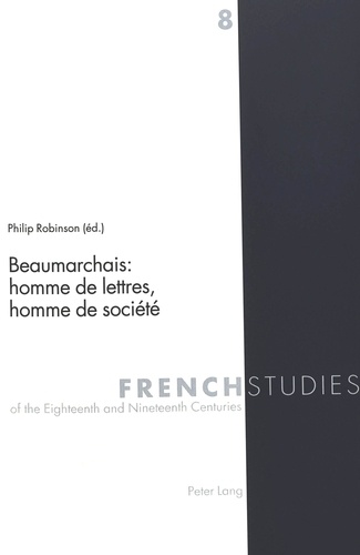 Philip Robinson - Beaumarchais : homme de lettres, homme de société.