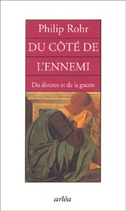 Philip Rohr - Du Cote De L'Ennemi. Du Divorce Et De La Guerre.