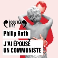 Philip Roth et Pierre-François Garel - J'ai épousé un communiste.