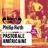 Philip Roth et Pierre-François Garel - Pastorale américaine.