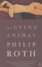 Philip Roth - The Dying Animal.