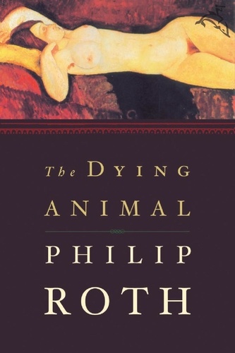 Philip Roth - The Dying Animal.