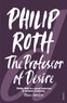 Philip Roth - The Professor of Desire.