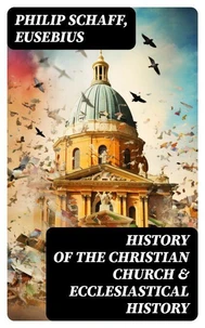 History of the Christian Church &amp; Ecclesiastical History