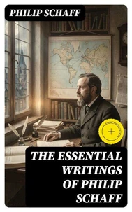 The Essential Writings of Philip Schaff