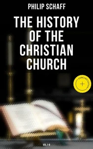 The History of the Christian Church: Vol.1-8