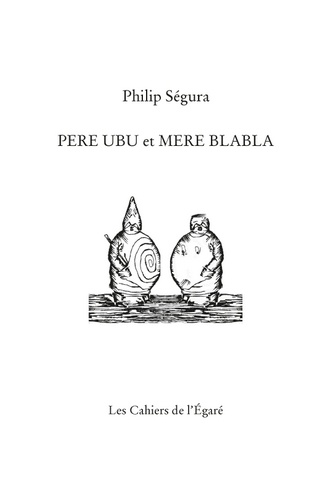 Philip Segura - Père Ubu et Mère Blabla.