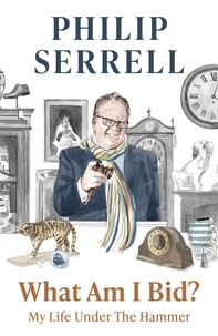 Philip Serrell - What Am I Bid? - How one of television's favourite auctioneers went from counting sheep to selling silver.